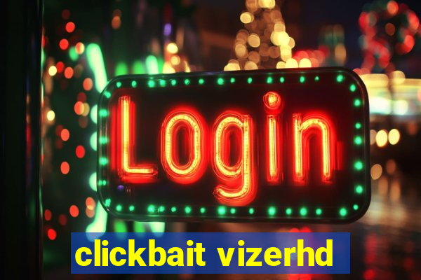 clickbait vizerhd